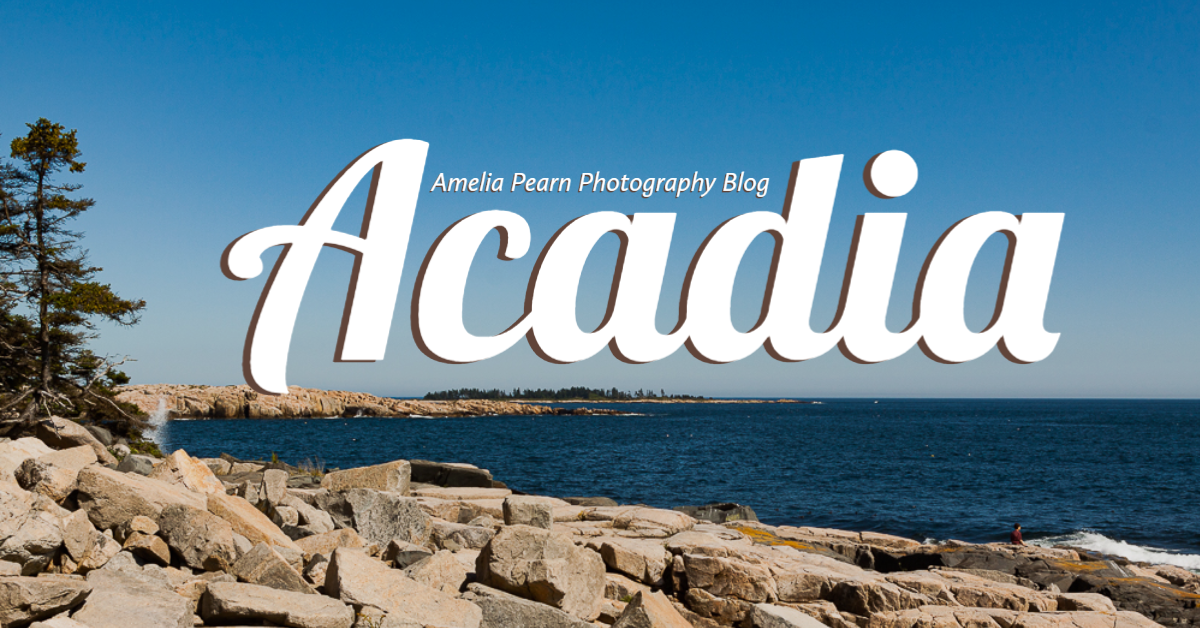 Acadia National Park photography blog